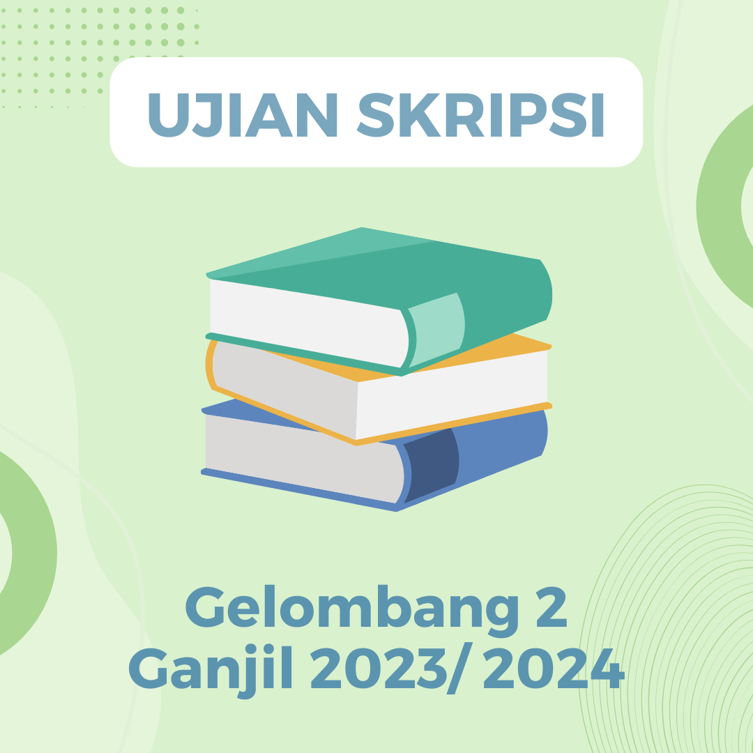 Pengumuman dan Mekanisme Ujian Skripsi Gel 2 Ganjil 2023-2024